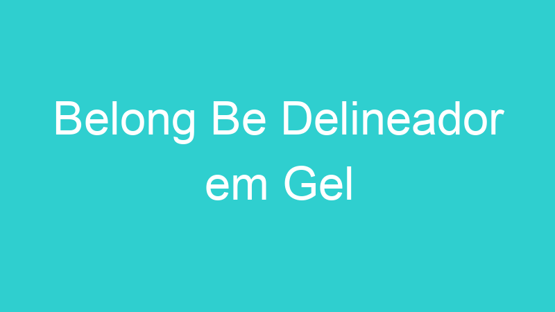 Belong Be Delineador em Gel