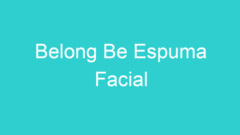 Belong Be Espuma Facial