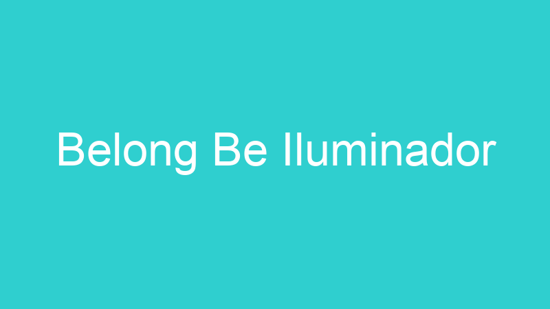 Belong Be Iluminador