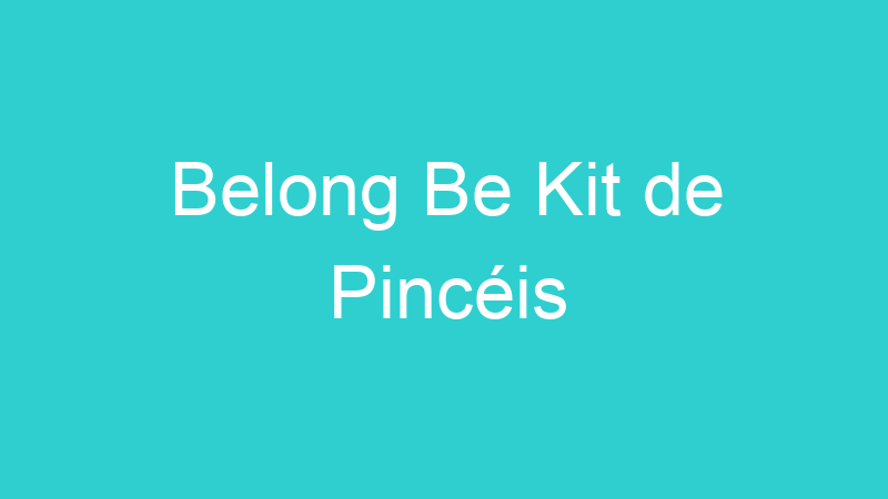 Belong Be Kit de Pincéis