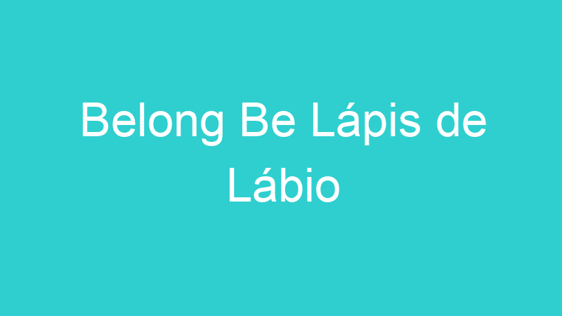 Belong Be Lápis de Lábio