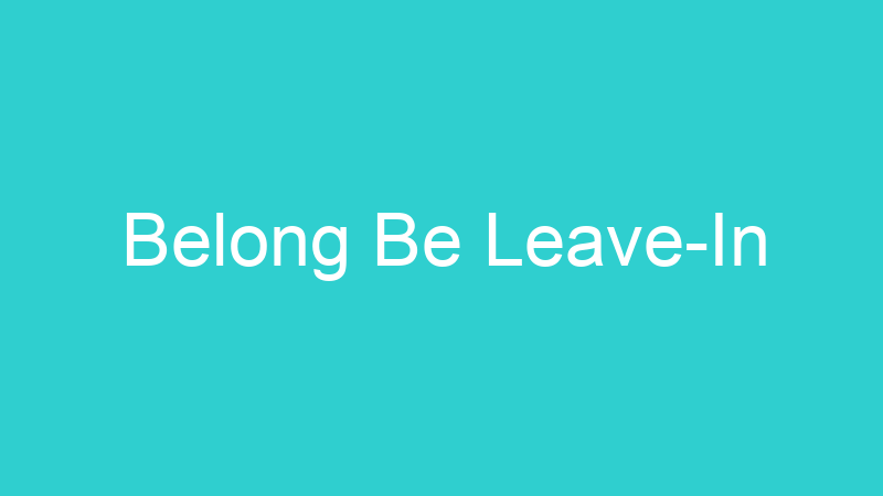 Belong Be Leave-In