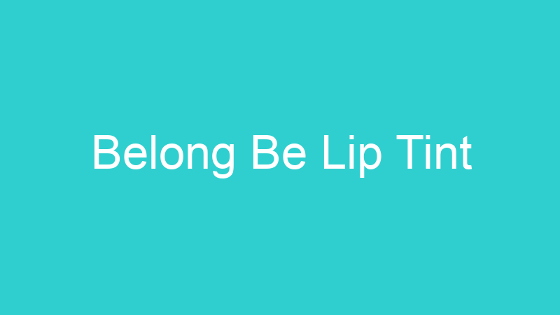 Belong Be Lip Tint