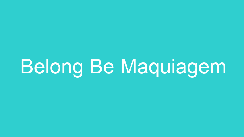 Belong Be Maquiagem