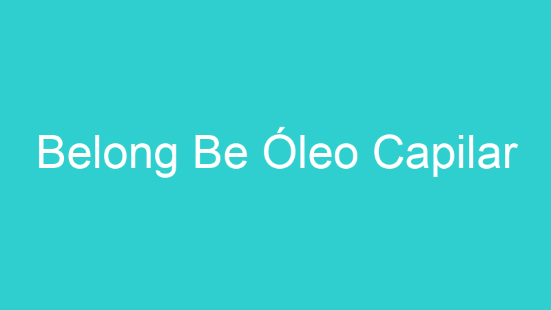 Belong Be Óleo Capilar