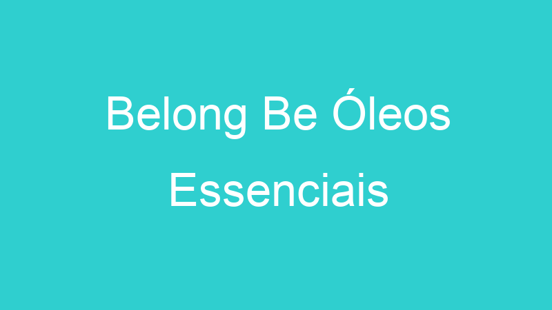 Belong Be Óleos Essenciais