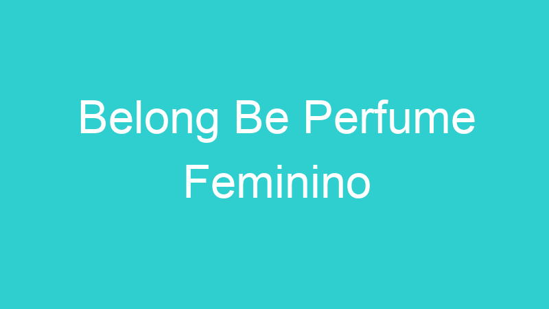 Belong Be Perfume Feminino