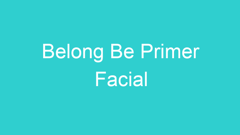 Belong Be Primer Facial