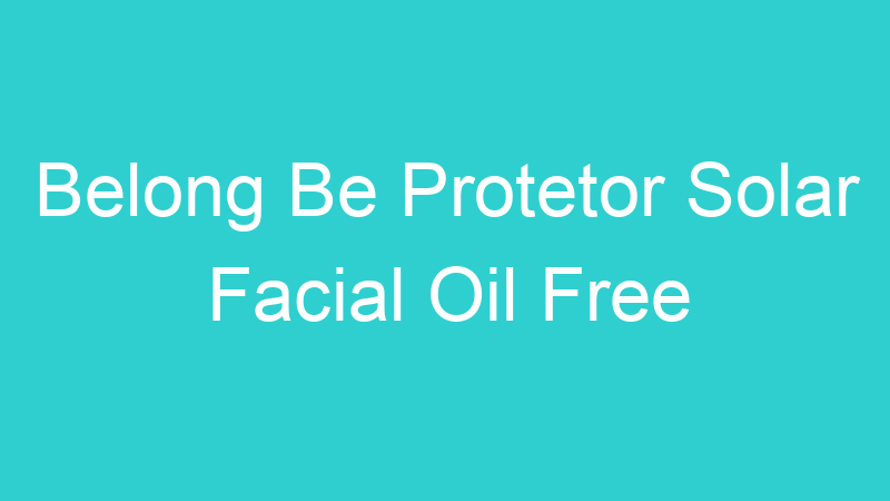 Belong Be Protetor Solar Facial Oil Free