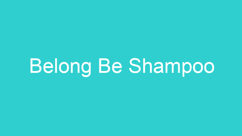 Belong Be Shampoo