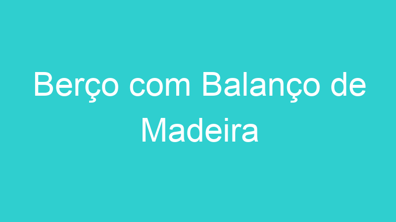 Berço com Balanço de Madeira