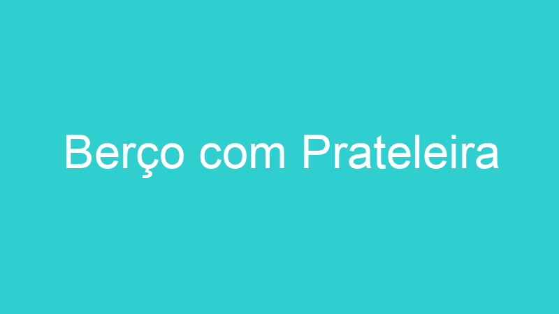 Berço com Prateleira