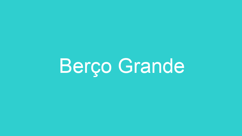 Berço Grande