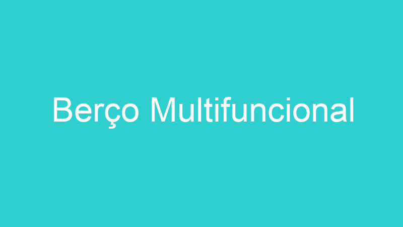 Berço Multifuncional