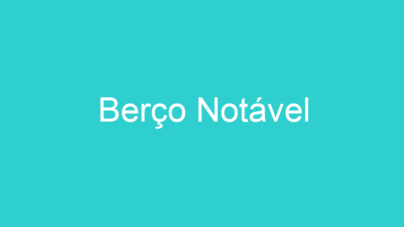 Berço Notável