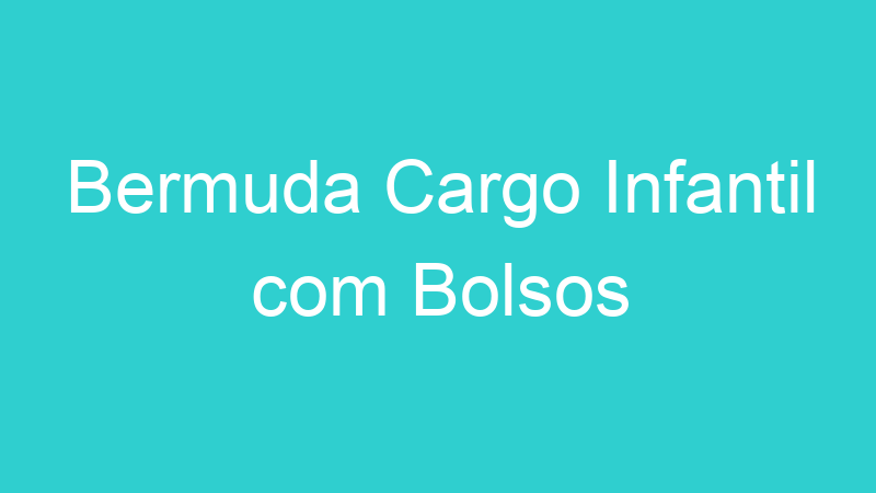 Bermuda Cargo Infantil com Bolsos