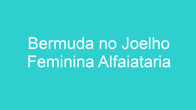 Bermuda no Joelho Feminina Alfaiataria