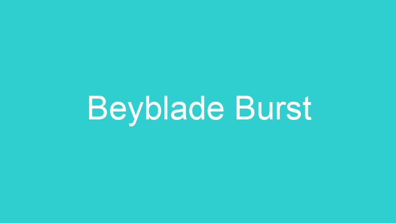 Beyblade Burst