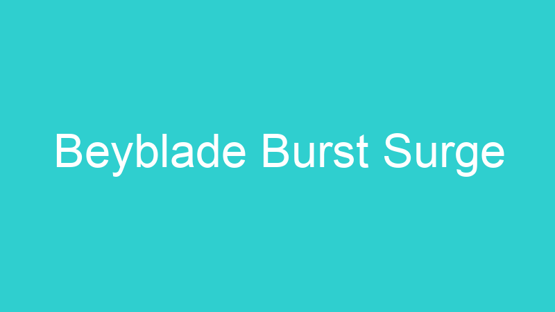 Beyblade Burst Surge