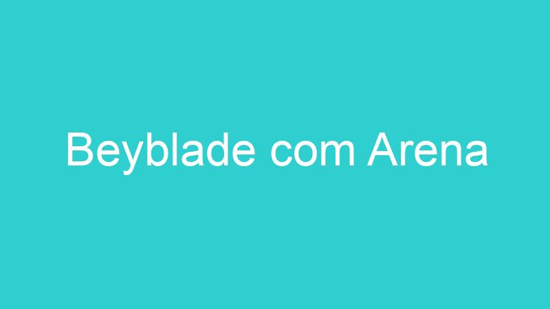 Beyblade com Arena