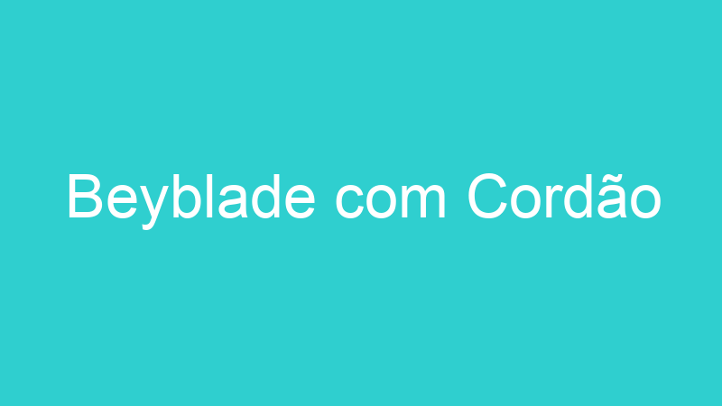 Beyblade com Cordão