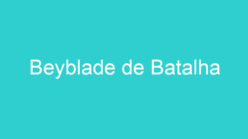 Beyblade de Batalha