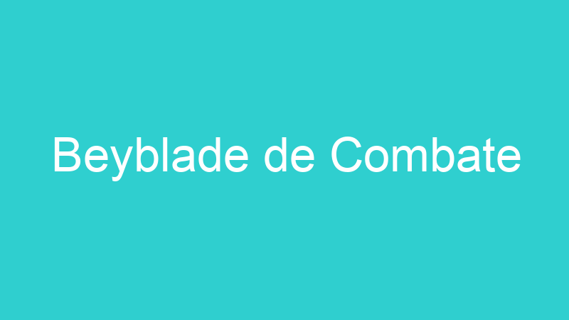 Beyblade de Combate