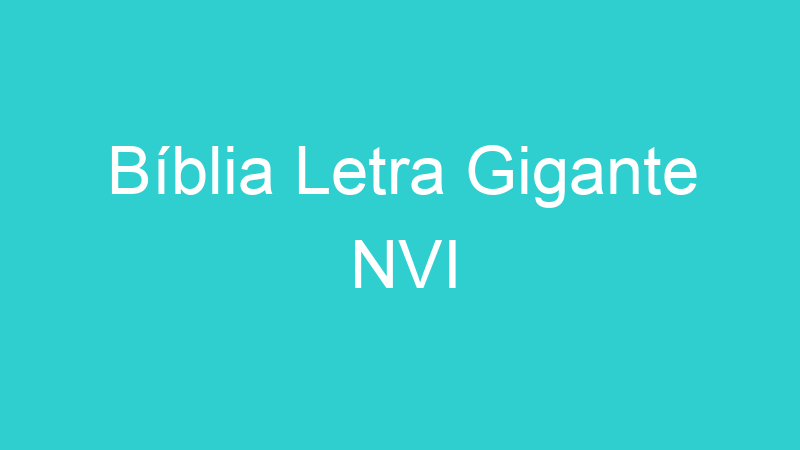 Bíblia Letra Gigante NVI