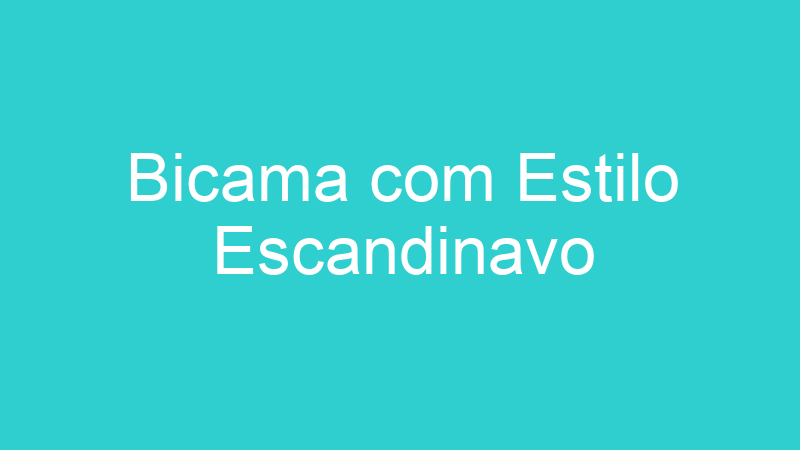 Bicama com Estilo Escandinavo