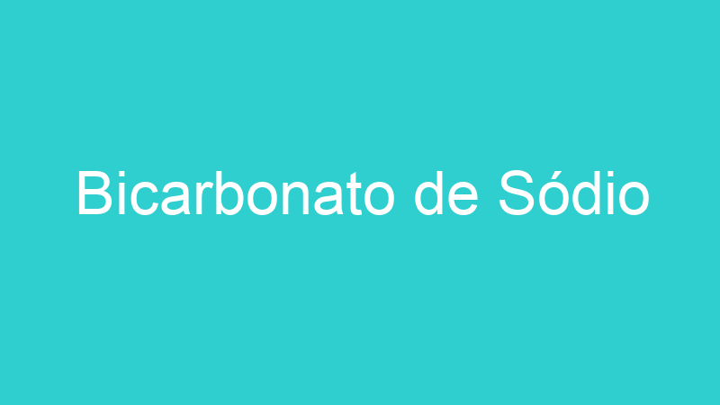 Bicarbonato de Sódio