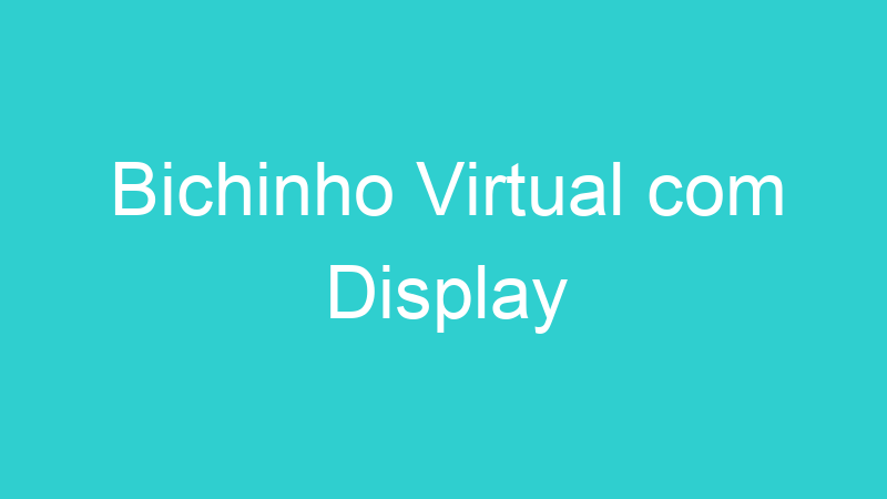 Bichinho Virtual com Display