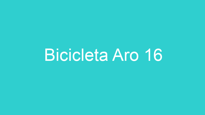 Bicicleta Aro 16