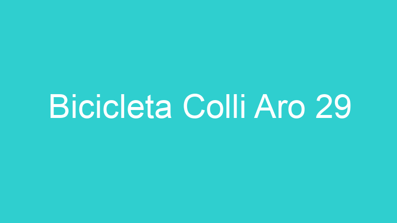 Bicicleta Colli Aro 29