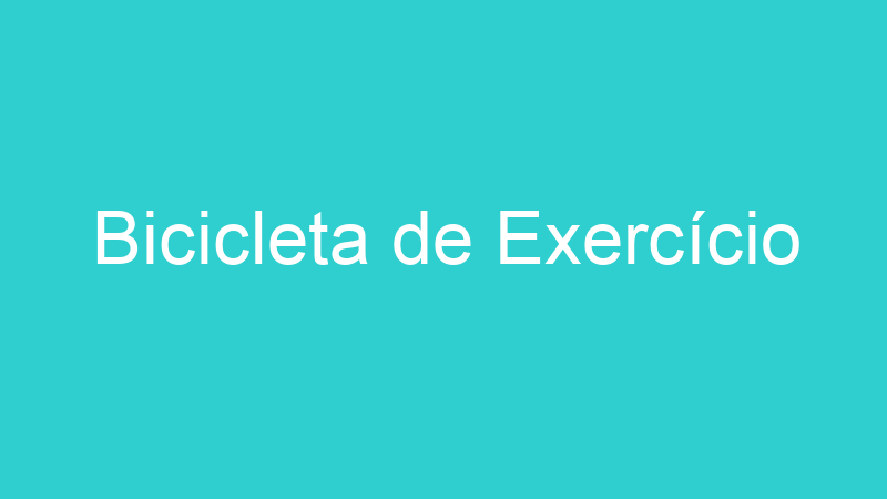 Bicicleta de Exercício