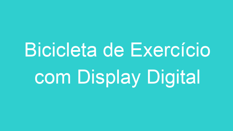 Bicicleta de Exercício com Display Digital