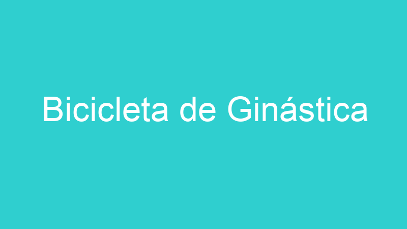 Bicicleta de Ginástica
