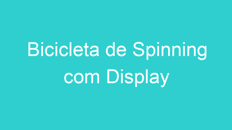 Bicicleta de Spinning com Display