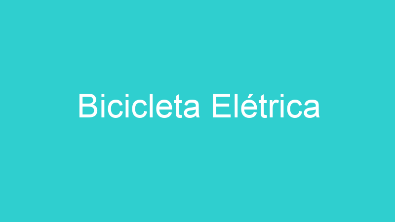 Bicicleta Elétrica
