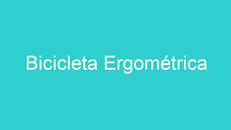 Bicicleta Ergométrica