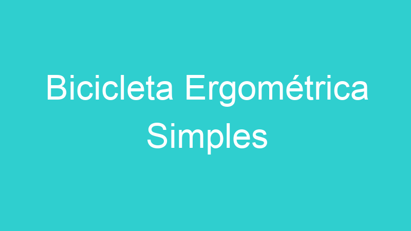Bicicleta Ergométrica Simples