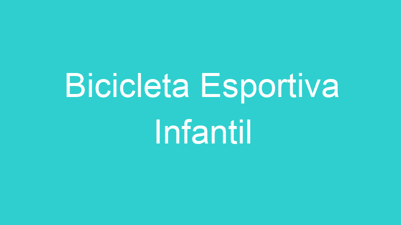Bicicleta Esportiva Infantil