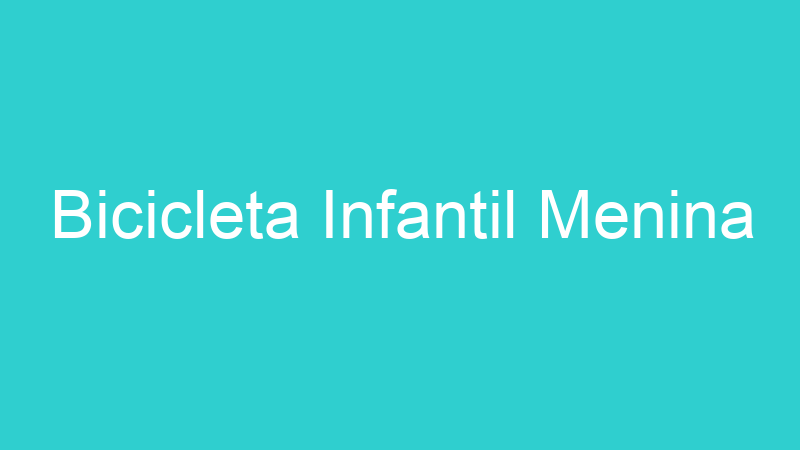 Bicicleta Infantil Menina