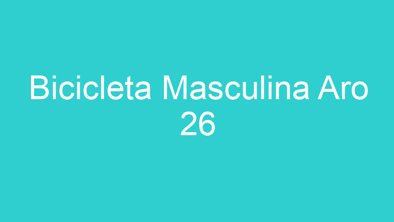 Bicicleta Masculina Aro 26