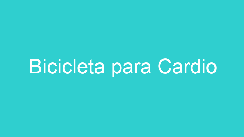 Bicicleta para Cardio