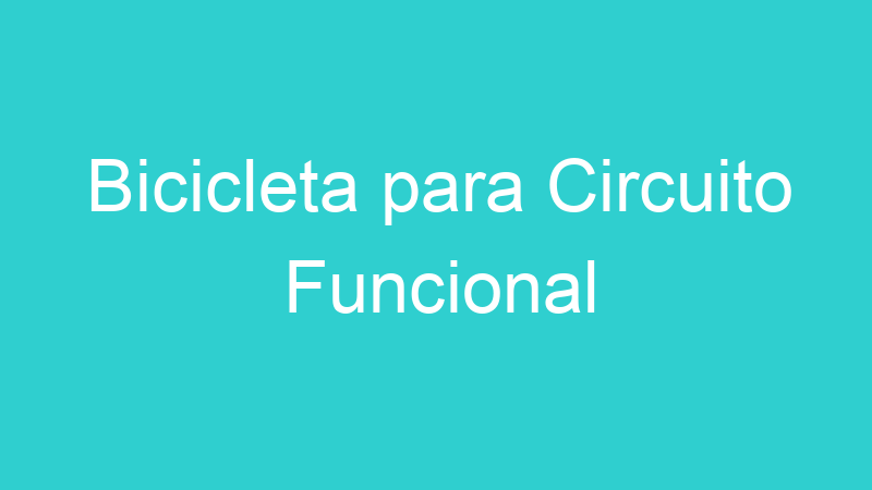 Bicicleta para Circuito Funcional