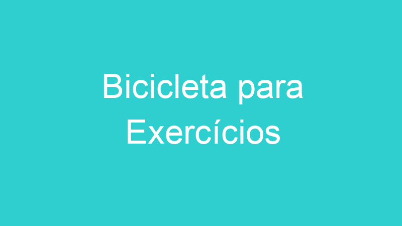 Bicicleta para Exercícios