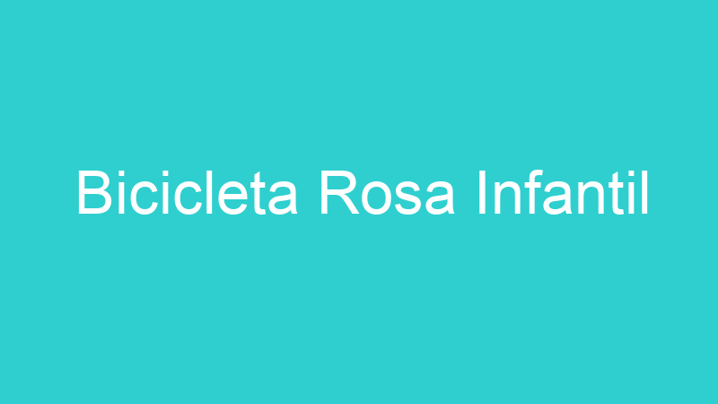 Bicicleta Rosa Infantil