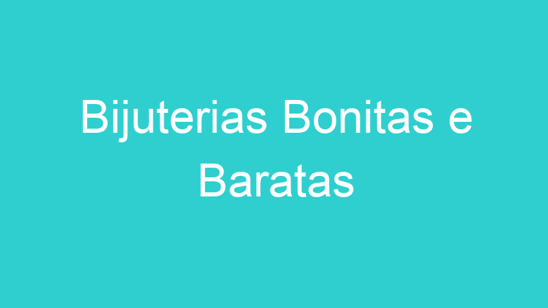 Bijuterias Bonitas e Baratas
