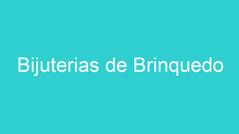 Bijuterias de Brinquedo