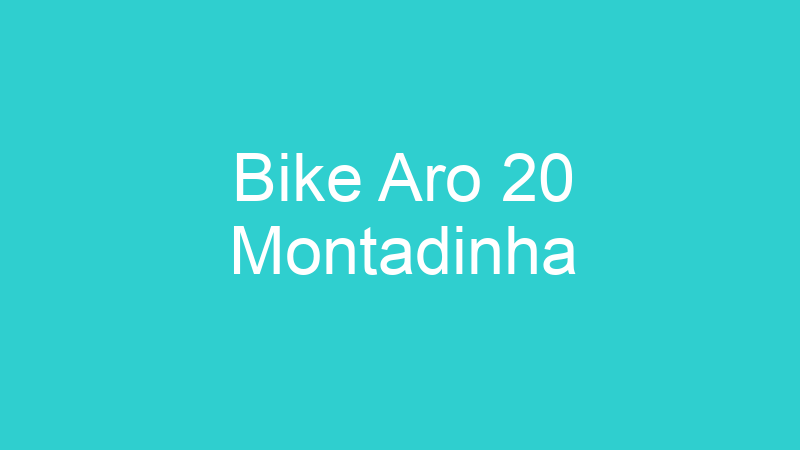 Bike Aro 20 Montadinha